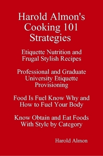 Life Skills Etiquette Guide Cooking 101 Strategies Etiquette Nutrition and Frugal Stylish Recipes Provisioning